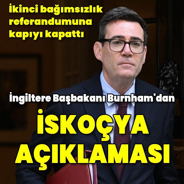 İngiltere Başbakanı Burnham'dan İskoçya açıklaması