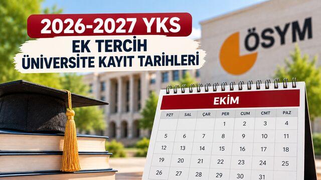 YKS ek tercih üniversite kayıt tarihleri