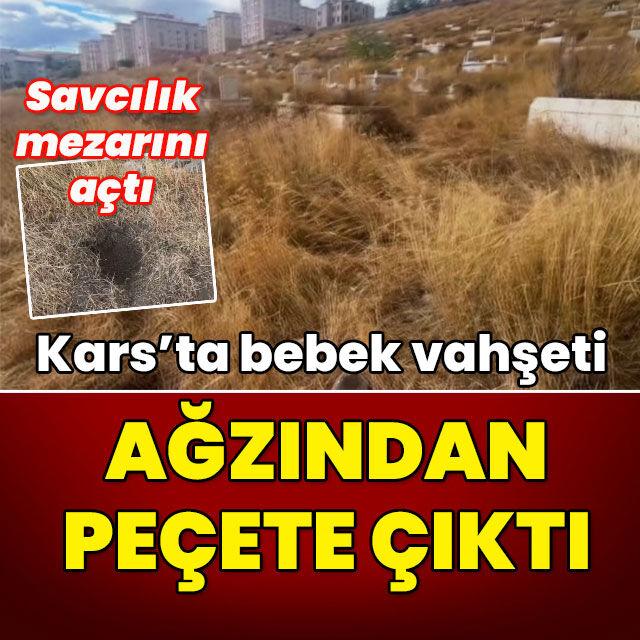 Kars'ta bebek vahşeti! Ağzından peçete çıktı