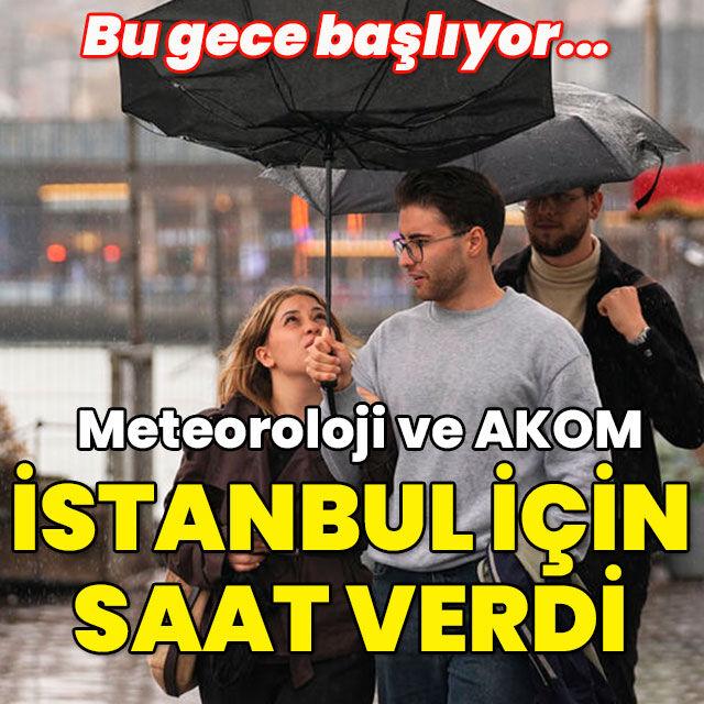 Bu gece başlıyor... Meteoroloji ve AKOM İstanbul için saat verdi