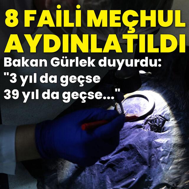 Bakan Gürlek duyurdu! 8 faili meçhul aydınlatıldı