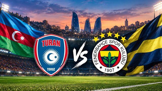 Turan Tovuz - Fenerbahçe maçı ne zaman?