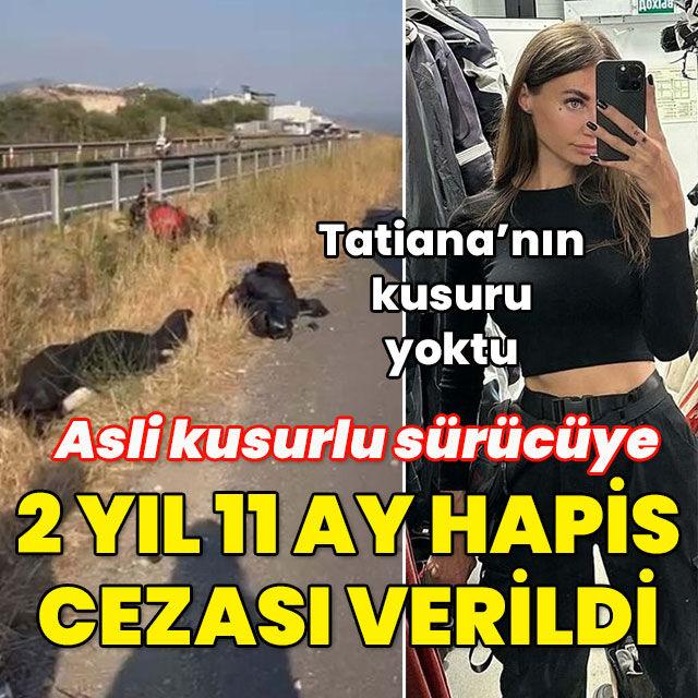 Tatiana hayatını kaybetmişti! Asli kusurlu sürücüye 2 yıl 11 ay hapis