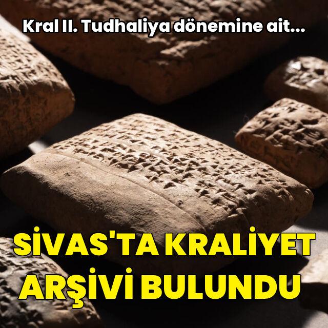 Kral II. Tudhaliya dönemine ait! Sivas'ta kraliyet arşivi bulundu