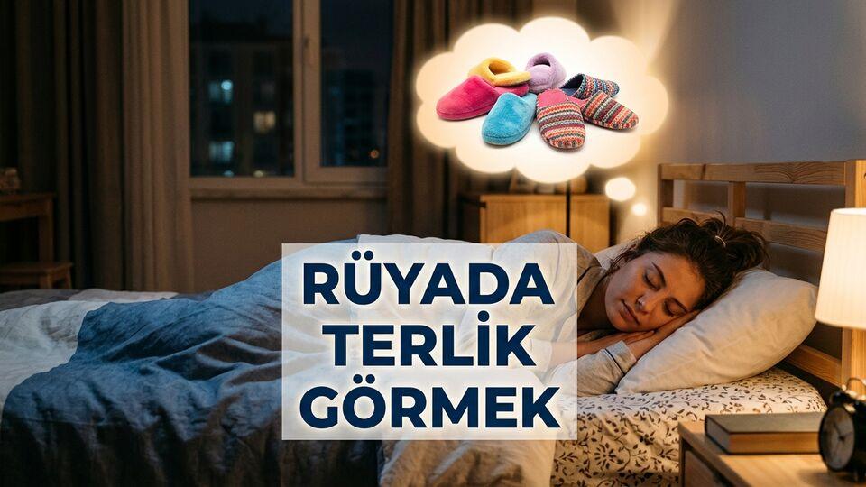 Rüyada terlik görmek ne anlama geliyor?