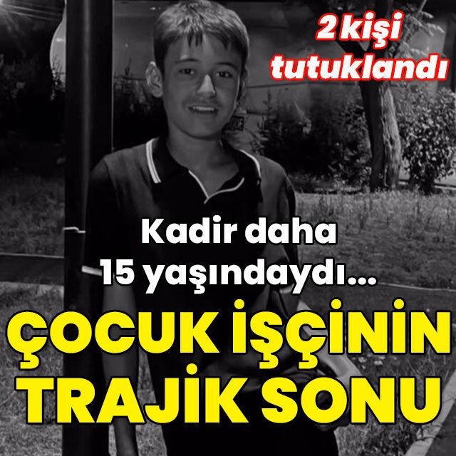 Daha 15 yaşındaydı... Çocuk işçinin trajik sonu