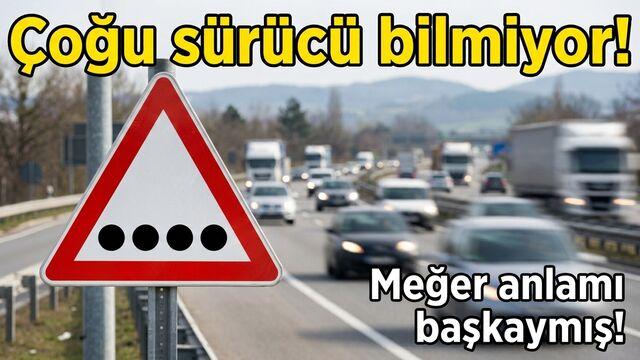 Çoğu sürücü anlamını bilmiyor!