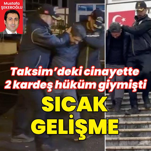 Taksim'deki kanlı çatışmada 2 kardeş hüküm giymişti