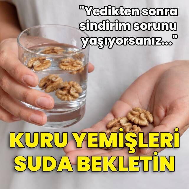 Kuru yemişleri suda bekletin çünkü…