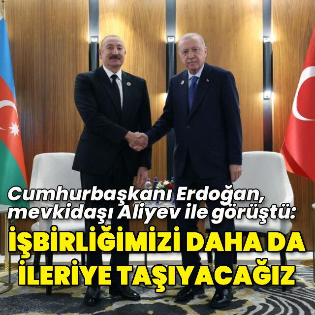 Cumhurbaşkanı Erdoğan, Aliyev ile görüştü