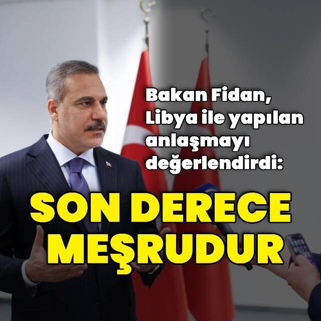 Bakan Fidan, Libya ile yapılan anlaşmayı değerlendirdi