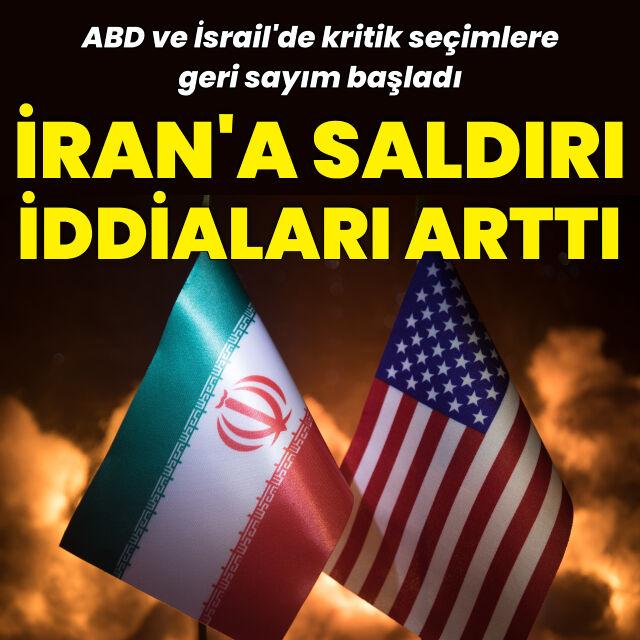 ABD ve İsrail'in İran saldırı hazırlığı iddiaları yoğunlaştı