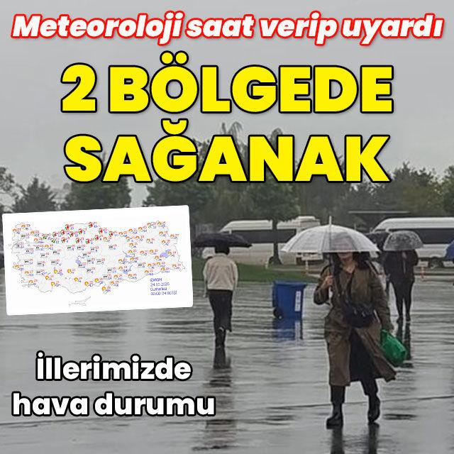 Meteoroloji saat verip uyardı... 2 bölgede sağanak