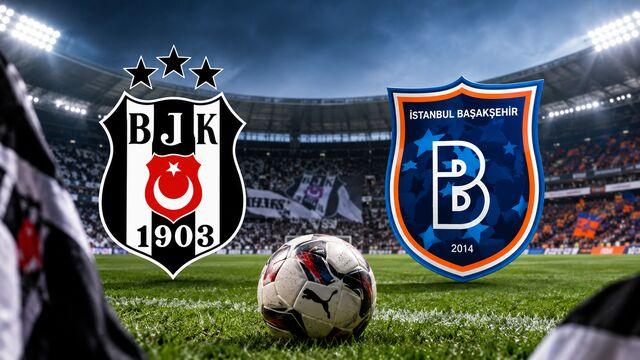 Beşiktaş - Başakşehir muhtemel 11'leri