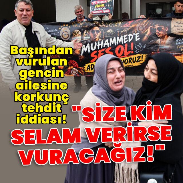 Başından vurulan gencin ailesine korkunç tehdit iddiası!