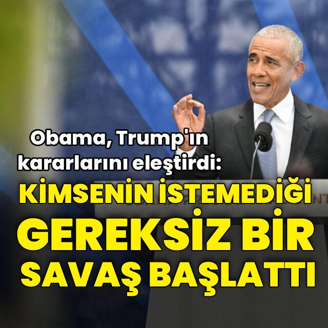 Obama'dan Trump'a: Gereksiz bir savaş başlattı