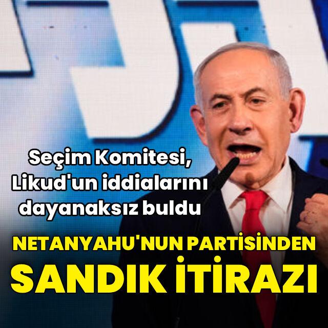 Netanyahu'nun partisinden sandık itirazı