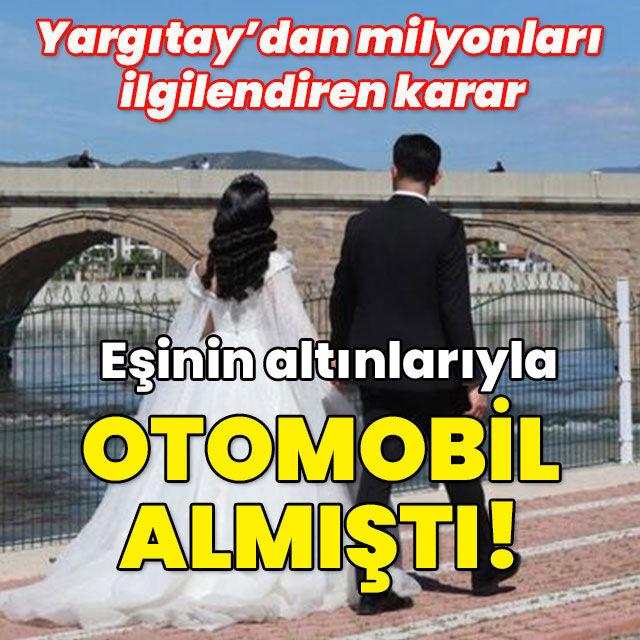 Yargıtay'dan milyonları ilgilendiren karar! Düğün sonrası araç hayali kuranlar dikkat!
