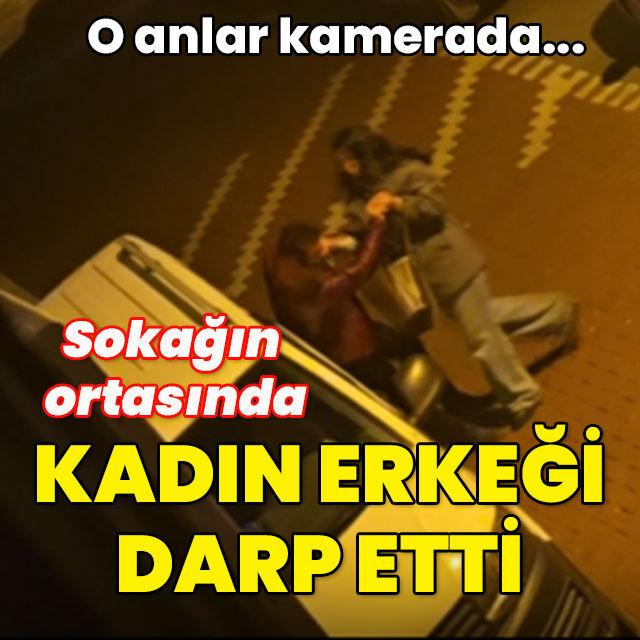 Sokağın ortasında kadın erkeği darp etti