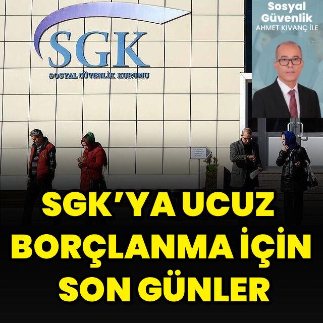 SGK'ya ucuz borçlanma için son günler