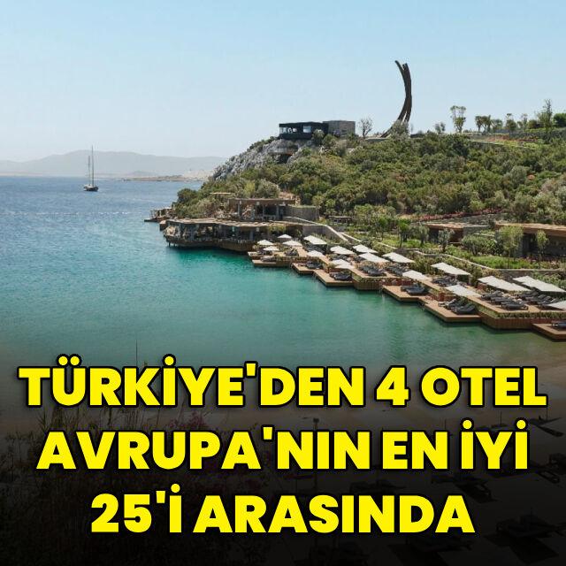 Türkiye'den 4 otel Avrupa'nın en iyi 25'i arasında