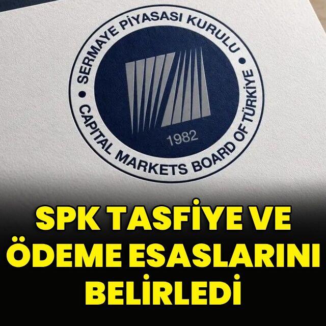 SPK tasfiye ve ödeme esaslarını belirledi