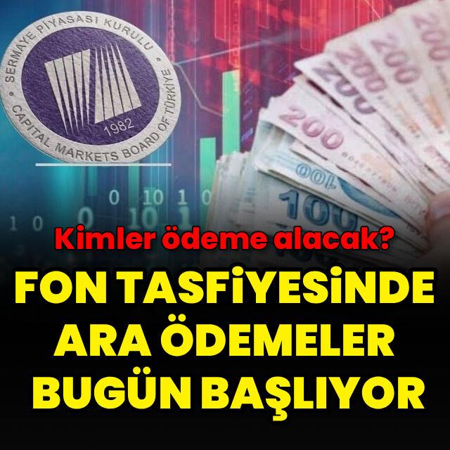 Fon tasfiyesinde ara ödemeler bugün başlıyor