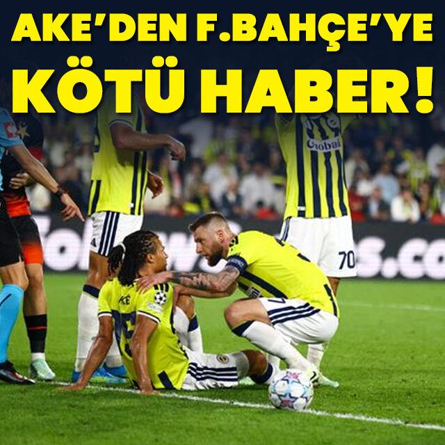 Ake'den Fenerbahçe'ye kötü haber!