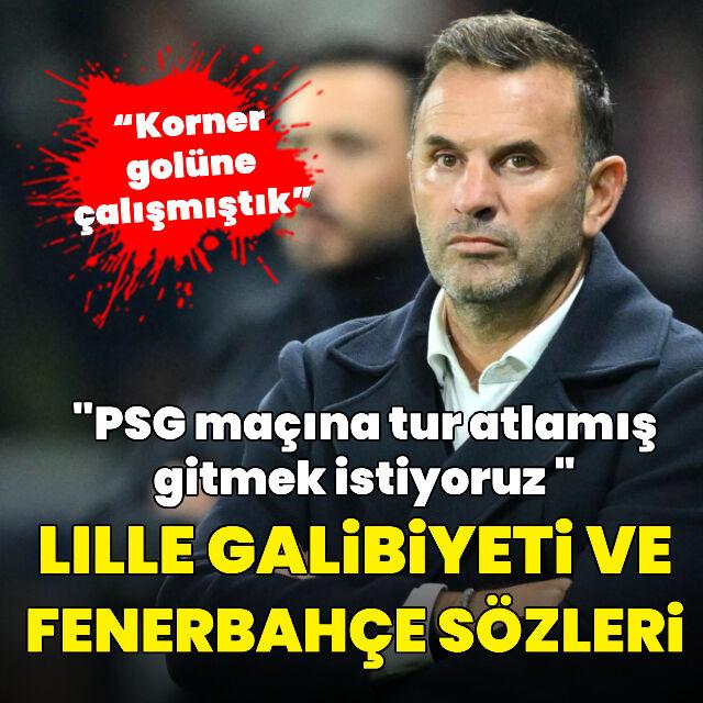 Okan Buruk'tan Lille galibiyeti ve F.Bahçe sözleri!