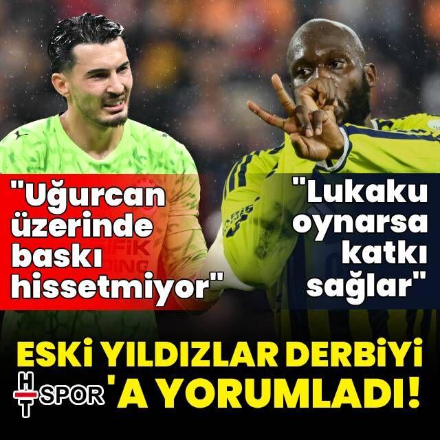 Eski futbolcular dev derbiyi değerlendirdi!