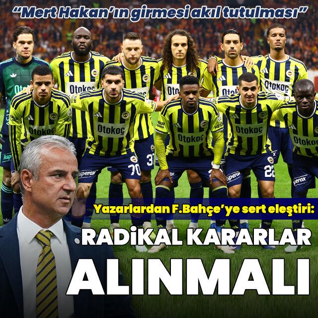 "F.Bahçe'de radikal kararlar alınmalı"