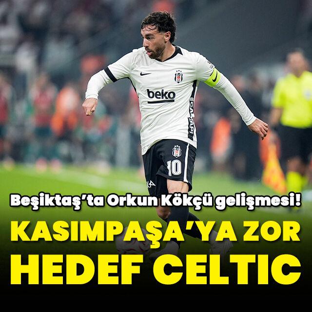 Kasımpaşa'ya zor, hedef Celtic!
