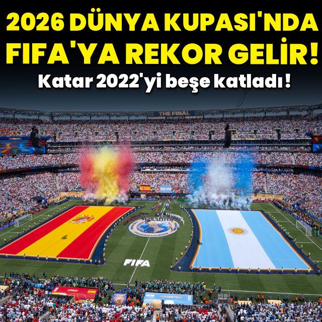 2026 Dünya Kupası FIFA'ya rekor gelir getirdi!