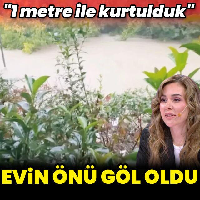 "Evin önü göl oldu"