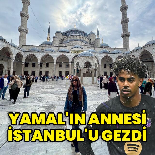 Yamal'ın annesi İstanbul'u gezdi